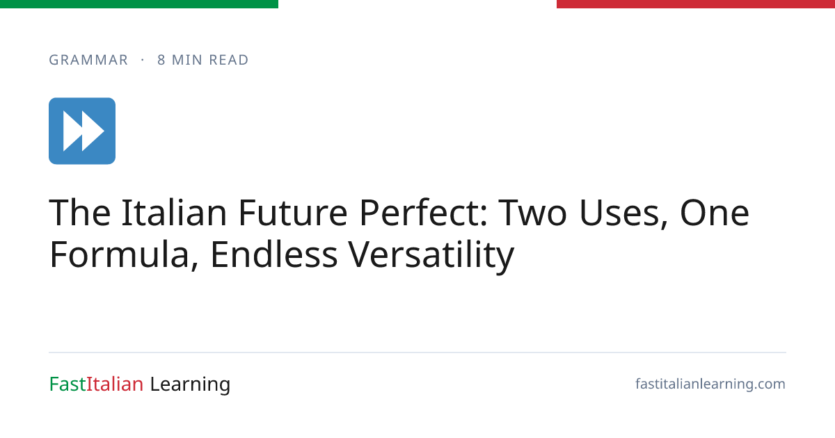 The Italian Future Perfect: Two Uses, One Formula, Endless Versatility ...