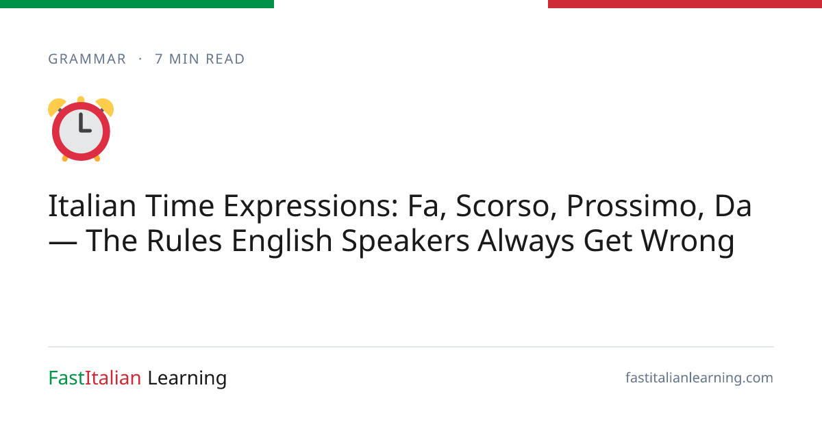 Italian Time Expressions: Fa, Scorso, Prossimo, Da — The Rules English ...