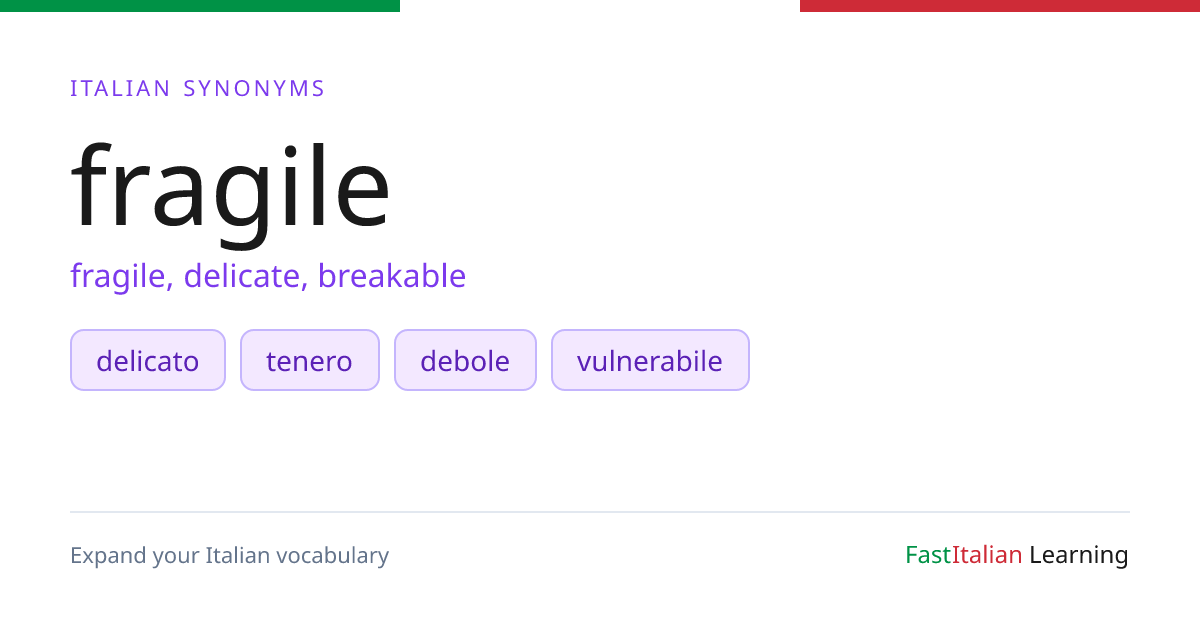 fragile — Italian Synonyms & Antonyms | Fast Italian Learning | Fast ...